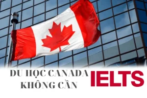 du học Canada có cần IELTS không